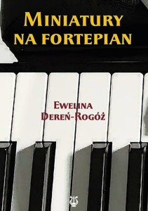 Ewelina Dereń-Rogóż: Miniatury na fortepian