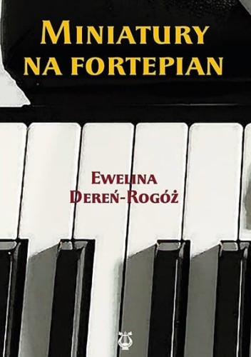 Ewelina Dereń-Rogóż: Miniatury na fortepian