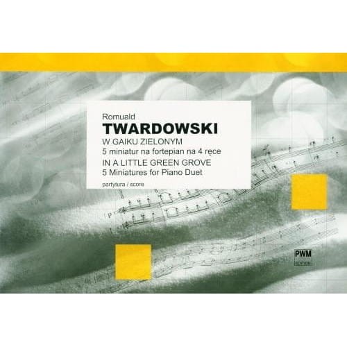 Romuald Twardowski: W gaiku zielonym - pięć miniatur na fortepian na 4 ręce - nuty na fortepian na cztery ręce