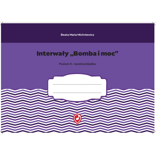 Beata Maria Michniewicz: Interwały Bomba i moc - poziom 2 - korekta błędów - zeszyt ćwiczeń