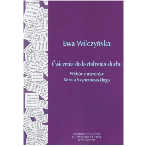 Ćwiczenia do kształcenia słuchu - wybór z utworów Karola Szymanowskiego (+ 2 płyty CD) - Ewa Wilczyńska