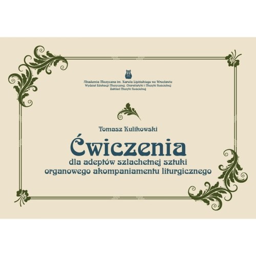 Ćwiczenia dla adeptów szlachetnej sztuki organowego akompaniamentu liturgicznego - Tomasz Kulikowski