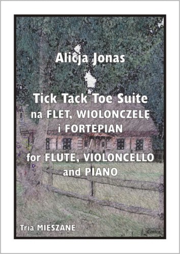 Alicja Jonas: Tick Tack Toe Suite - nuty na flet, wiolonczelę i fortepian