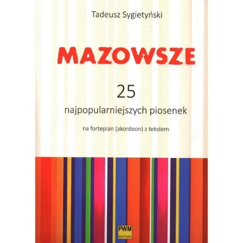 Mazowsze - 25 najpopularniejszych piosenek - Tadeusz Sygietyński - nuty na fortepian lub akordeon