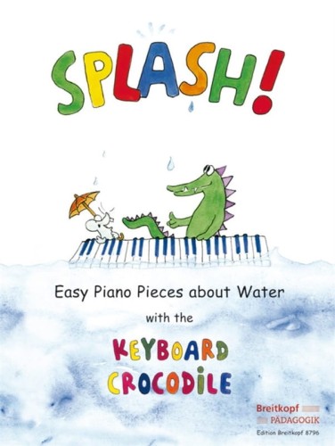 Splash! Easy Piano Pieces about Water with the Keyboard Crocodile - łatwe nuty na pianino o wodnej tematyce