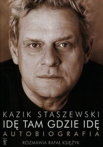 Idę tam gdzie idę - Kazik Staszewski Autobiografia + plakat - Kazimierz Staszewski, Rafał Księżyk