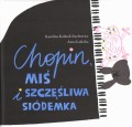 Karolina Kolinek-Siechowicz: Chopin, miś i szczęśliwa siódemka - opowieść dla dzieci
