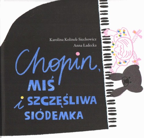 Karolina Kolinek-Siechowicz: Chopin, miś i szczęśliwa siódemka - opowieść dla dzieci