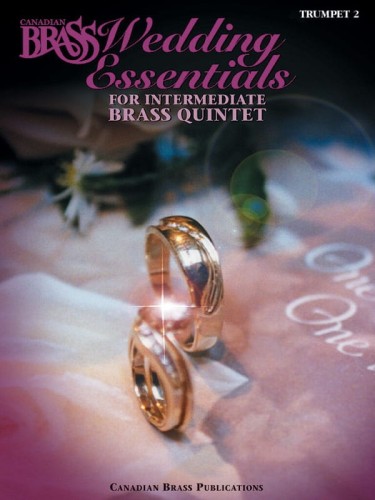 The Canadian Brass Wedding Essentials for Intermediate Brass Quintet - Trumpet 2 - tematy weselne na kwintet dęty blaszany - nuty na 2 trąbkę