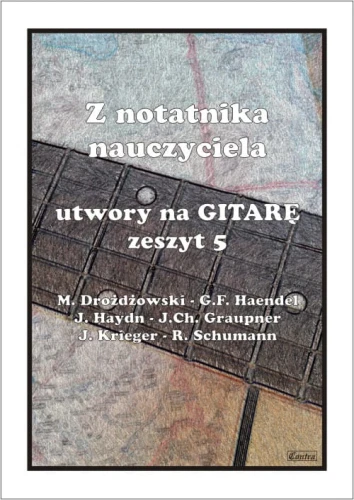 Z notatnika nauczyciela: Utwory na gitarę zeszyt 5 - nuty na gitarę klasyczną