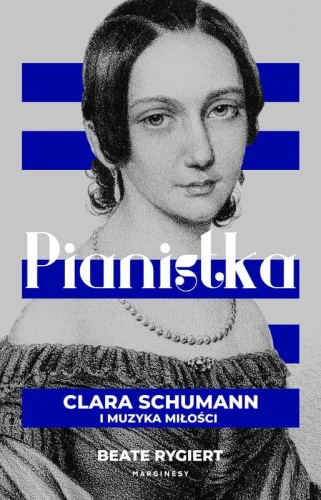 Beate Rygiert: Pianistka - Clara Schumann i muzyka miłości