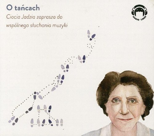 Ciocia Jadzia zaprasza do wspólnego słuchania muzyki: o tańcach - Jadwiga Mackiewicz (+płyta CD)