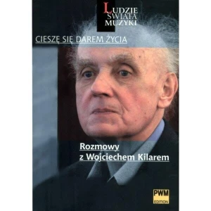 Cieszę się darem życia. Rozmowy z Wojciechem Kilarem - Klaudia Podobińska, Leszek Polony