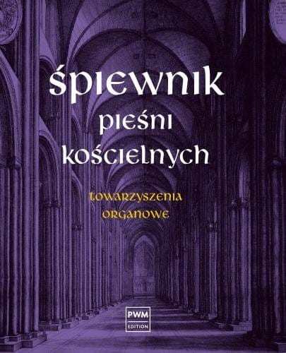 Śpiewnik pieśni kościelnych na głos z towarzyszeniem organów - Witold Zalewski