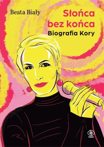 Beata Biały: Słońca bez końca - biografia Kory