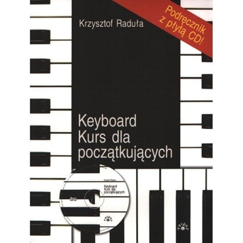 Keyboard kurs dla początkujących (+ płyta CD) - Krzysztof Raduła - nuty na keyboard