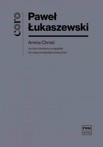 Paweł Łukaszewski: Anima Christi - nuty na chór mieszany a capella