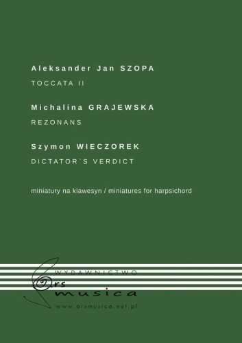 Szopa, Grajewska, Wieczorek: Toccata II, Rezonans, Dictator's Verdict - miniatury na klawesyn