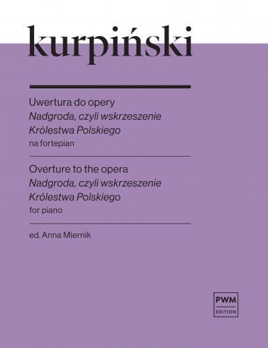 Karol Kurpiński: Uwertura do opery - Nagroda, czyli wskrzeszenie Królestwa Polskiego - nuty na fortepian solo