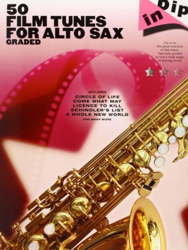 Dip In: 50 Film Tunes for Alto Saxophone Graded - melodie filmowe na saksofon altowy