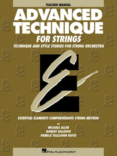 Essential Elements For Strings - Advanced Technique: Teacher Manual - szkoła gry na instrumentach smyczkowych przygotowująca do gry w orkiestrze - podręcznik dla nauczyciela