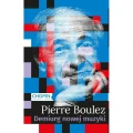 Pierre Boulez. Demiurg nowej muzyki - Aldona Nawrocka-Woźniak