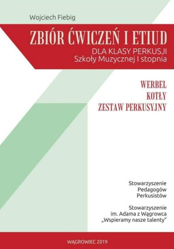 Wojciech Fiebig: Zbiór ćwiczeń i etiud dla klasy perkusji szkoły muzycznej I stopnia