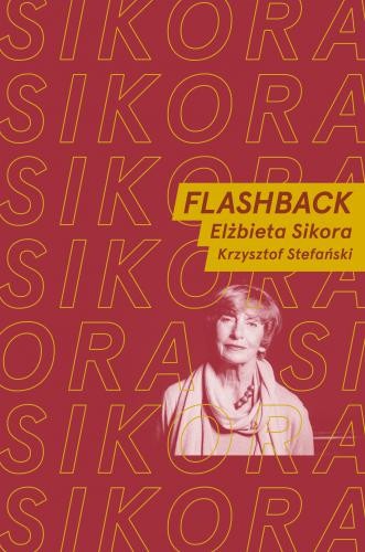 Flashback - rozmawiają Elżbieta Sikora i Krzysztof Stefański