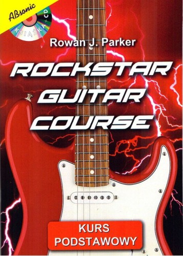 Rowan J. Parker: Rockstar Guitar Course (+ mp3 online) - kurs podstawowy - szkoła gry na gitarze elektrycznej