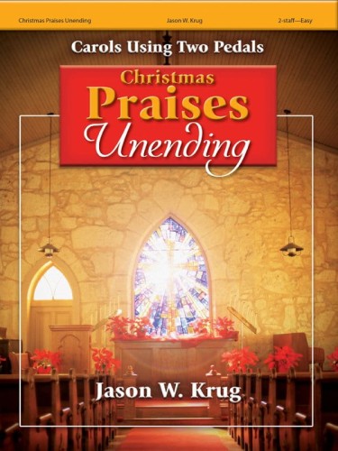 Jason W. Krug: Christmas Praises Unending - Carols Using Two Pedals - kolędy na organy