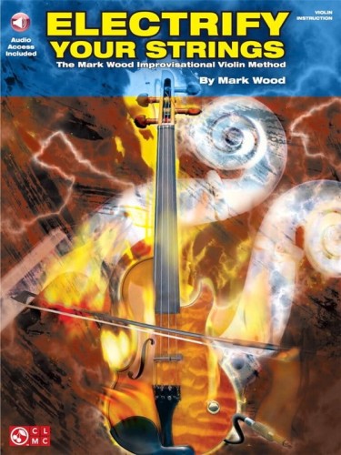 Mark Wood: Electrify Your Strings - Improvisational Violin Method (+ audio online) - podręcznik do nauki improwizacji na skrzypce