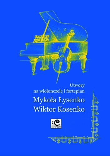 Utwory na wiolonczelę i fortepian - Mykoła Łysenko, Wiktor Kosenko