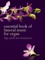 Essential Book of Funeral Music for Organ - utwory na pogrzeb - nuty na organy