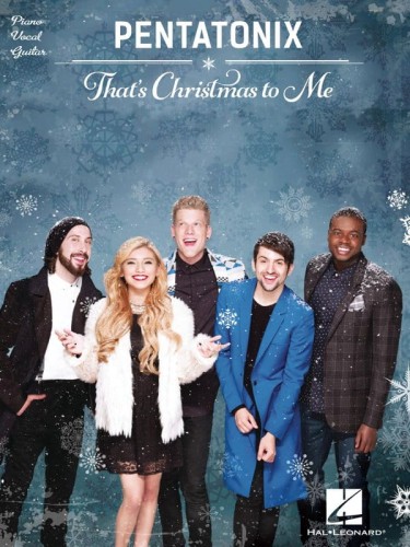 Pentatonix: That's Christmas to Me - piosenki świąteczne i kolędy - melodia, nuty na fortepian, akordy gitarowe i słowa