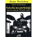 Szkoła na perkusję Blues, Rock, Fusion, Pop (+ płyta CD) - Jerzy Piotrowski