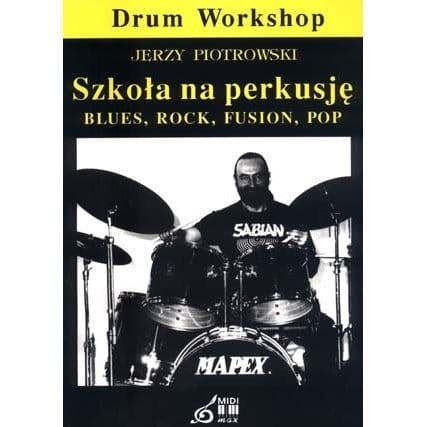 Szkoła na perkusję Blues, Rock, Fusion, Pop (+ płyta CD) - Jerzy Piotrowski