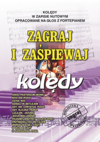 Zagraj i Zaśpiewaj - Kolędy w opracowaniu na głos z fortepianem