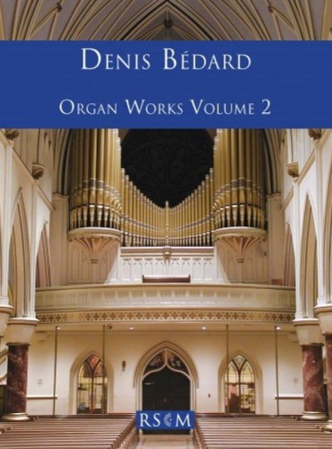 Denis Bedard: Organ Works Volume 2 - dzieła organowe - nuty na organy