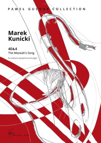 Marek Kunicki: 40&4 The Messiah's Song for soprano saxophone and organ - nuty na saksofon sopranowy i ograny