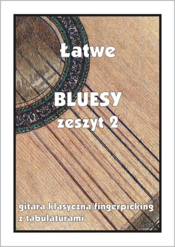 Łatwe bluesy zeszyt 2 - nuty na gitarę klasyczną (fingerpicking) z tabulaturami
