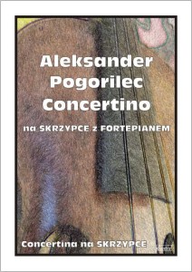 Aleksander Pogorilec: Concertino na skrzypce z fortepianem