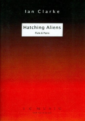 Ian Clarke: Hatching Aliens for Flute and Piano - nuty na flet poprzeczny i fortepian