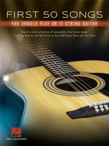First 50 Songs You Should Play on 12-String Guitar - popularne piosenki na gitarę 12-strunową - śpiewnik gitarowy, akordy i słowa