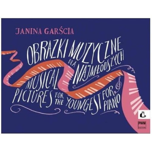 Obrazki muzyczne dla najmłodszych op. 21 na fortepian - Janina Garścia