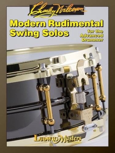 Charley Wilcoxon: Modern Rudimental Swing Solos for the Advanced Drummer - rudymenty na werbel