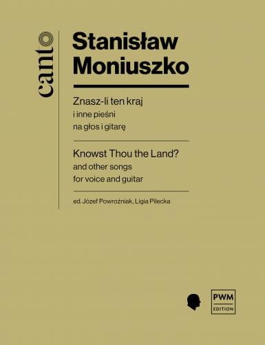 Stanisław Moniuszko: Znasz-li ten kraj i inne pieśni - nuty na głos i gitarę klasyczną