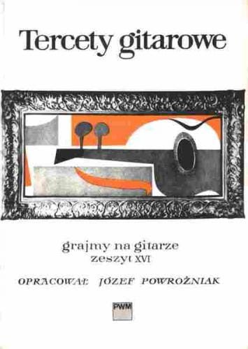 Józef Powroźniak: Grajmy na gitarze zeszyt 16 - tercety gitarowe