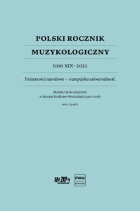 Polski Rocznik Muzykologiczny tom XIX - 2021 Tożsamości narodowe - europejska uniwersalność