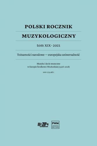 Polski Rocznik Muzykologiczny tom XIX - 2021 Tożsamości narodowe - europejska uniwersalność