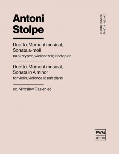 Antoni Stolpe: Duetto, Moment musical, Sonata a-moll - nuty na skrzypce, wiolonczelę i fortepian
